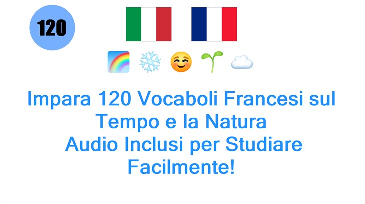 Impara 120 Vocaboli Francesi sul Tempo e la Natura: Audio Inclusi per Studiare Facilmente!